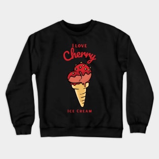 I Love Cherry Ice Cream Crewneck Sweatshirt